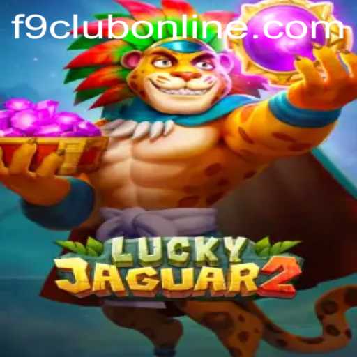 The Enchanting World of Luckyjaguar2: A Comprehensive Guide to F9CLUB Login