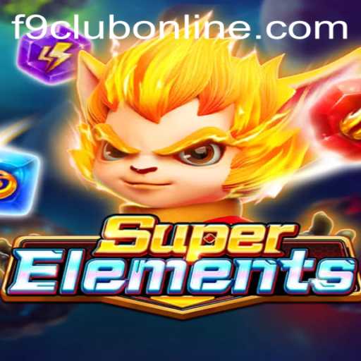 Discover the Exciting World of SuperElements: A Comprehensive Guide to Gameplay and F9CLUB Login